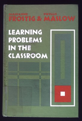 Learning Problems in the Classroom: Prevention and Remediation. Maslow, P. and M
