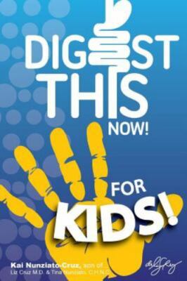 Digest This Now... for Kids!: Are You a Kid Struggling with Stomach, Weight, ...
