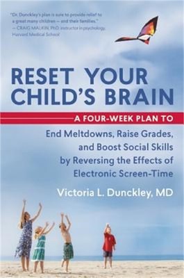 Reset Your Child's Brain: A Four-Week Plan to End Meltdowns, Raise Grades, and B