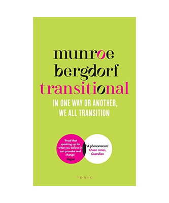 Transitional: In One Way or Another, We All Transition, Munroe Bergdorf
