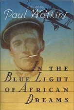 In the Blue Light of African Dreams - Hardcover By Watkins, Paul - GOOD