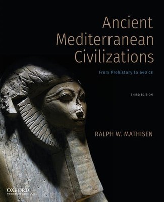 Ancient Mediterranean Civilizations: From Prehistory to 640 CE - Mathisen, Ralph