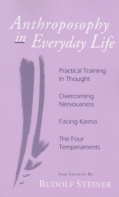 Anthroposophy in Everyday Life: Practical Training in Thought - Overcoming N...