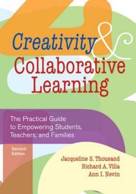 Creativity and Collaborative Learning: The Practical Guide to Empowering...
