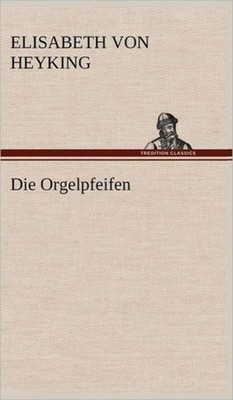 Heyking - Die Orgelpfeifen - New hardback or cased book - 35 - X555z