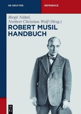 Robert-Musil-Handbuch: Leben - Werk - Wirkung by Birgit N?bel (German) Hardcover