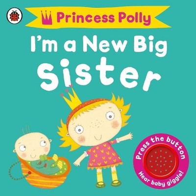 I'm a New Big Sister: A Princess Polly book by Li, Amanda 1409313735