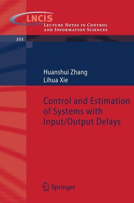 Control and Estimation of Systems with Input/Output Delays Lihua Xie