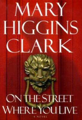 On the Street Where You Live: A Novel - Hardcover By Clark, Mary Higgins - GOOD