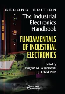 Fundamentals of Industrial Electronics Bogdan M. Wilamowski New Book