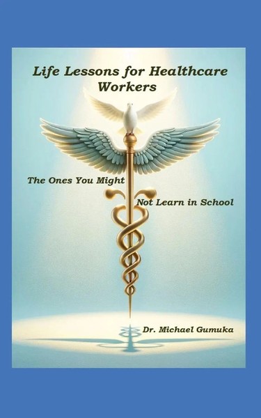 Michael Gumuka | Life Lessons For Healthcare Workers | Taschenbuch | Englisch-image