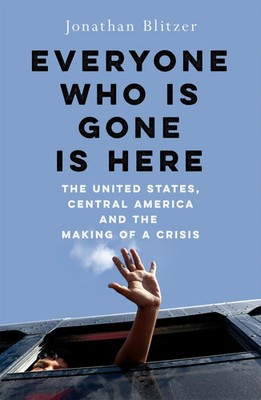 Everyone Who Is Gone Is Here | Jonathan Blitzer | Taschenbuch | XVIII | Englisch