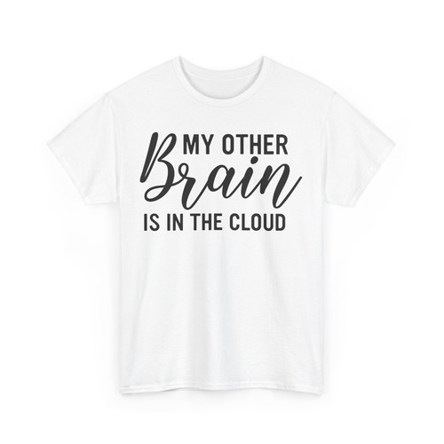 My Other Brain Is in the Cloud - Unisex Heavy Cotton T-Shirt - Motivational Gift - Picture 2 of 34