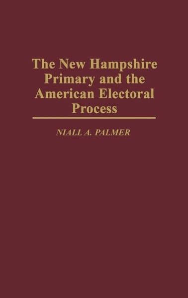 Niall A. Palmer (U. A.) | The New Hampshire Primary And The American...-image