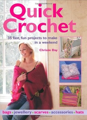 Quick Crochet: 35 Fast, Fun Projects to Make in a We by Day, Chrissie 1904991920