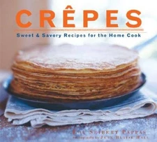 Crepes: Sweet & Savory Recipes for the Home Cook - Paperback - GOOD
