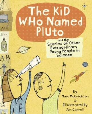 The Kid Who Named Pluto: And the Stories of Other Extraordinary Young Peo - GOOD