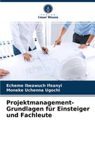 Echeme Ibeawuch Ifeanyi (U. A.) | Projektmanagement-Grundlagen FüR Einsteiger...