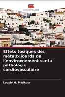 Effets Toxiques Des MéTaux Lourds De L'environnement Sur La Pathologie Cardiovas