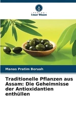 Traditionelle Pflanzen aus Assam: Die Geheimnisse der Antioxidantien enth?llen b