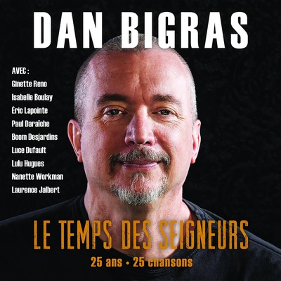 DAN BIGRAS Le Temps Des Seigneurs 25 Ans 25 Chansons (CD) (US IMPORT)