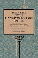 Edwin Atlee Barber | Tulip Ware Of The Pennsylvania-German Potters | Taschenbuch