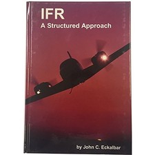 IFR: A STRUCTURED APPROACH By John Eckalbar - Hardcover