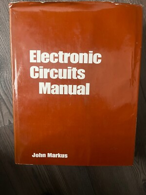 ELECTRONIC CIRCUITS MANUAL: OVER 3,100 MODERN ELECTRONIC By John Markus 1971