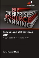 Esecuzione Del Sistema ERP Un Approccio Basato Su Un Caso Di Studio Mukti Buch