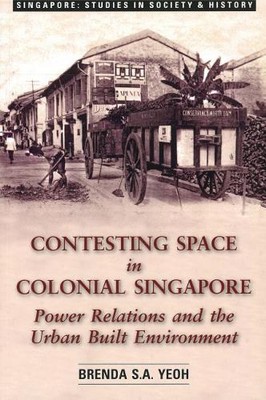 Contesting Space in Colonial Singapore   Power Relations and the Urban Built En 