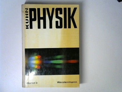 Physik. Band II. Kuhn, Wilfried/Kreß und Kurt: