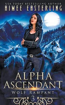 Alpha Ascendant By Aimee Easterling - New Copy - 9798201180560