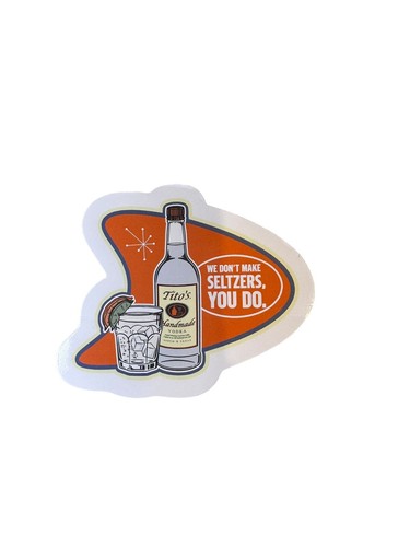Titos Vodka Collectible Sticker - NEW! “We Don’t Make Seltzers, You Do.” Tito - Picture 2 of 4