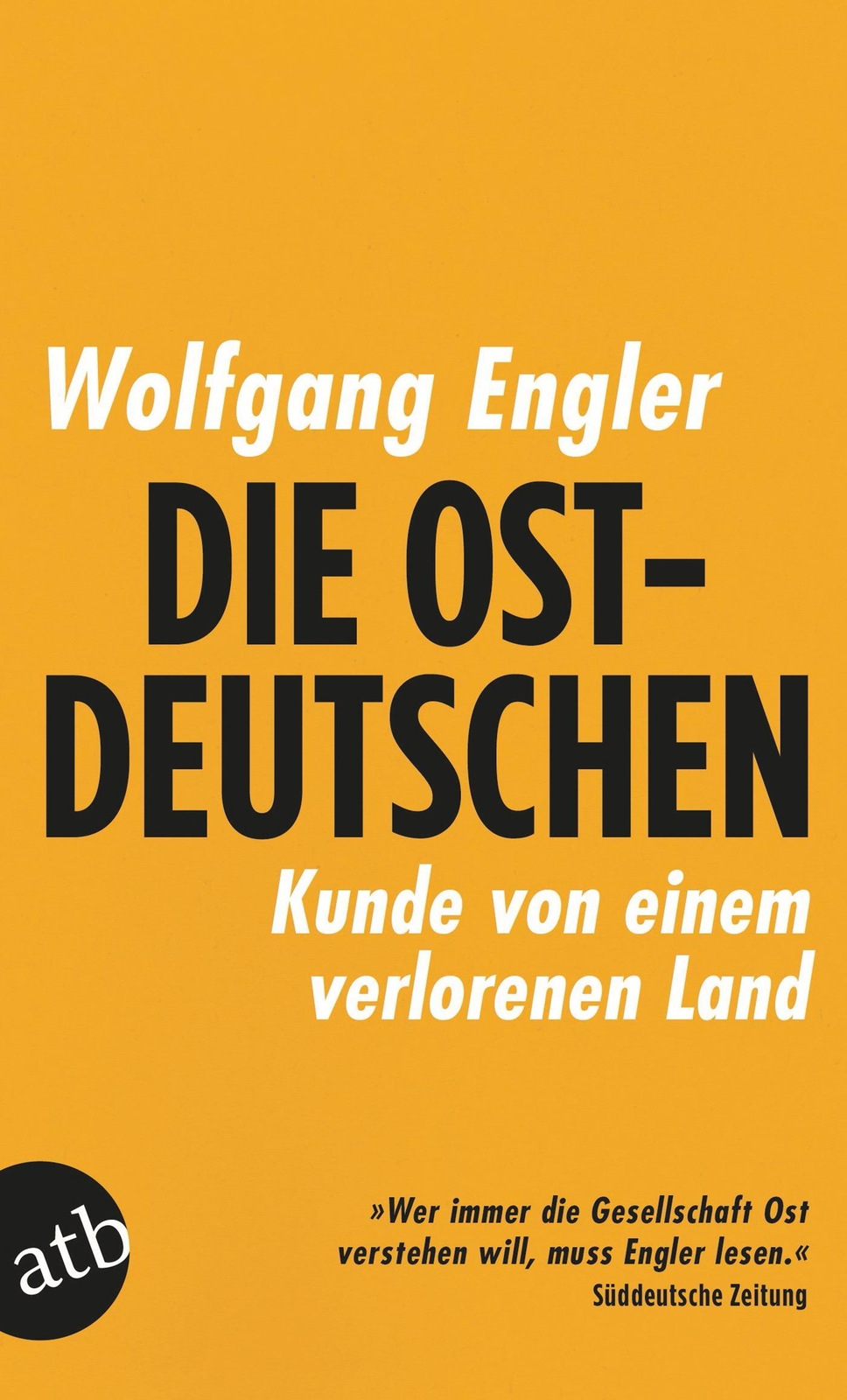 Thumbnail - Die Ostdeutschen | Kunde Von Einem Verlorenen Land | Wolfgang Engler |