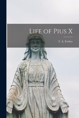 Forbes F a (Frances Alice) Life of Pius X (Taschenbuch)