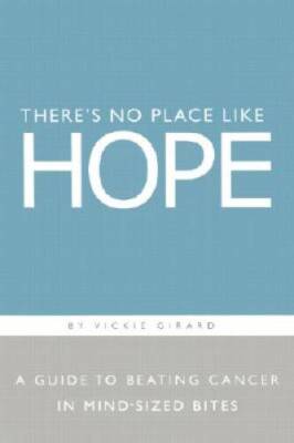 There's No Place Like Hope: A Guide to Beating Cancer in Mind - VERY GOOD