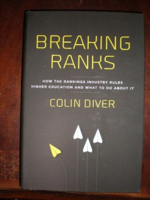 Breaking Ranks : How the Rankings Industry Rules Higher Education and What to Do