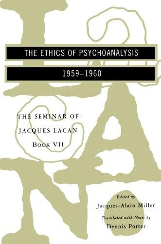 The Seminar of Jacques Lacan: The Ethics Of Psychoanalysis... - Lacan, Jacques