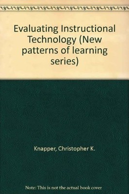 Evaluating Instructional Technology - Knapper, Christopher K.