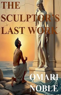 The Sculptor's Last Work Omari Noble Taschenbuch Englisch 2026 Black Dust Press