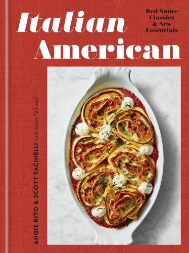Italian American: Red Sauce Classics and New Essentials: A Cookbook, Rito, Angie
