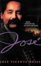 Jose: God Found Me in Los Angeles - Paperback, by Jose Vicente Rojas - Very Good
