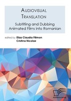 Audiovisual Translation. Subtitling And Dubbing Animated Films Into Romanian Cri