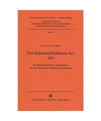 Der Industrial Relations Act 1971. Ein Beispiel ineffektiver Gesetzgebung aus de