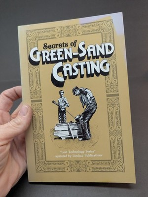 Secrets of Green-Sand Casting Lost Technology Series 1983 Lindsay Publication PB
