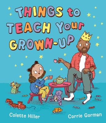 THINGS TO TEACH YOUR GROWN UP by HILLER, COLETTE Paperback Self Help Business