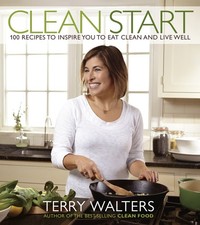 Clean Start: 100 Recipes to Inspire You to Eat Clean and Live We
