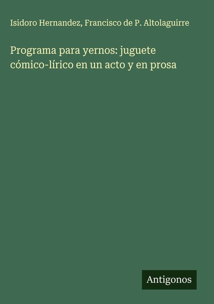 Isidoro Hernandez (U. A.) | Programa Para Yernos: Juguete CóMico-LíRico En Un...-image