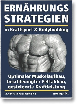 Ernährungsstrategien in Kraftsport und Bodybuilding, Christian Loeffelholz