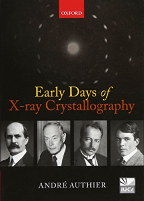 Early Days of X-Ray Crystallography - HardBack NEW Andre Authier 2013-08-01